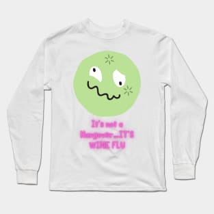 It's not a Hangover..it's Wine Flu Long Sleeve T-Shirt